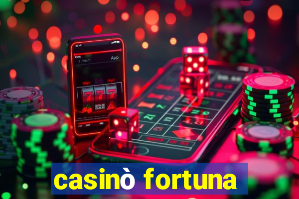 casinò fortuna