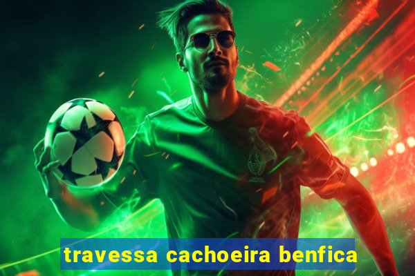 travessa cachoeira benfica