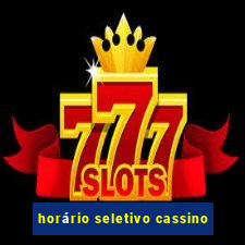 horário seletivo cassino