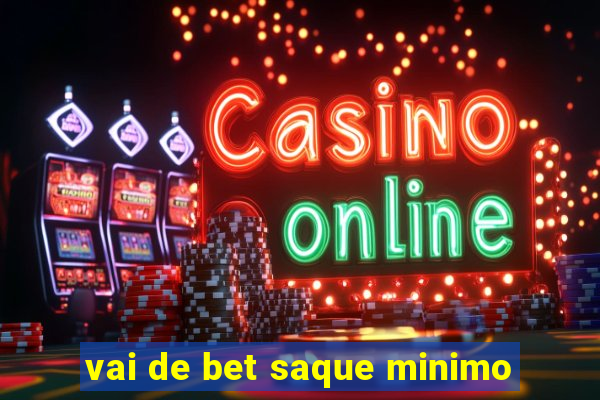 vai de bet saque minimo