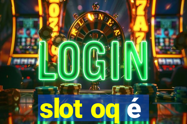 slot oq é