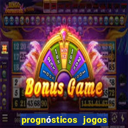 prognósticos jogos de amanh?