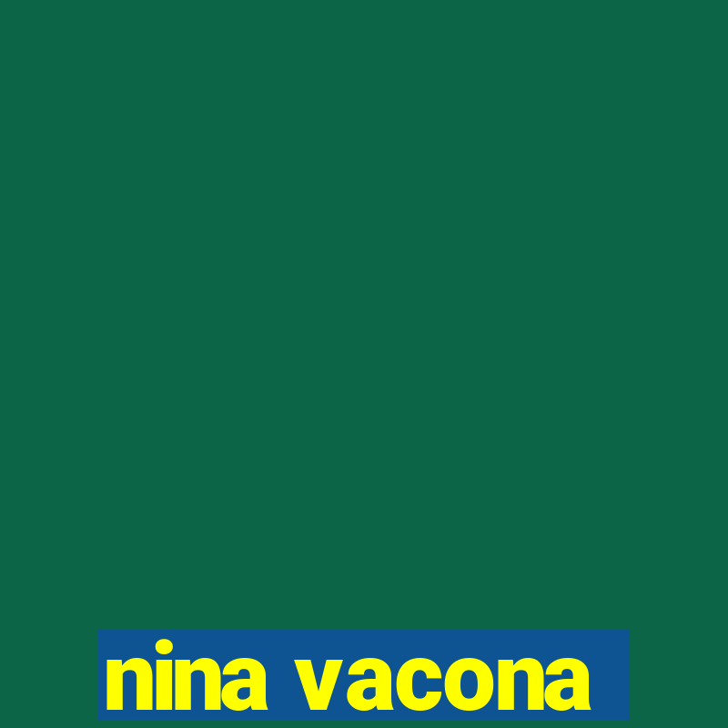 nina vacona