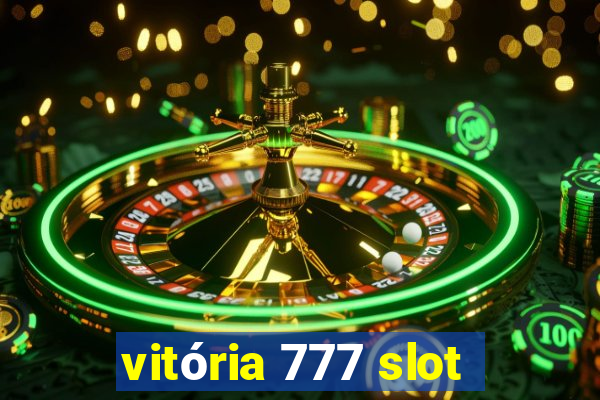 vitória 777 slot