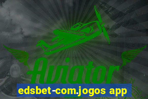 edsbet-com.jogos app