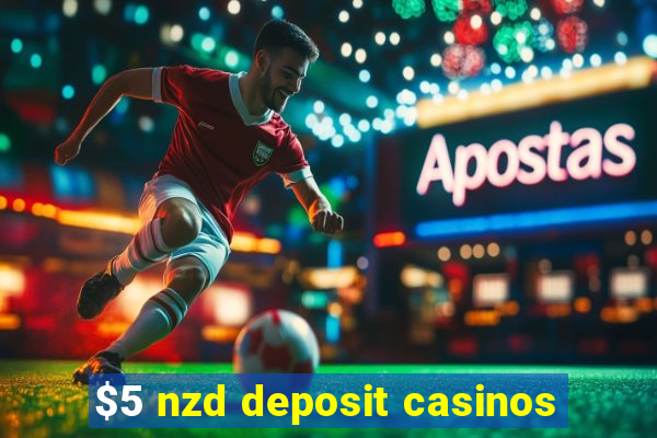 $5 nzd deposit casinos