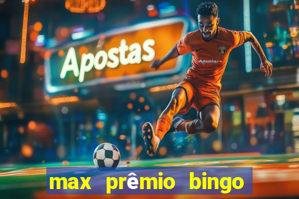 max prêmio bingo e confiável