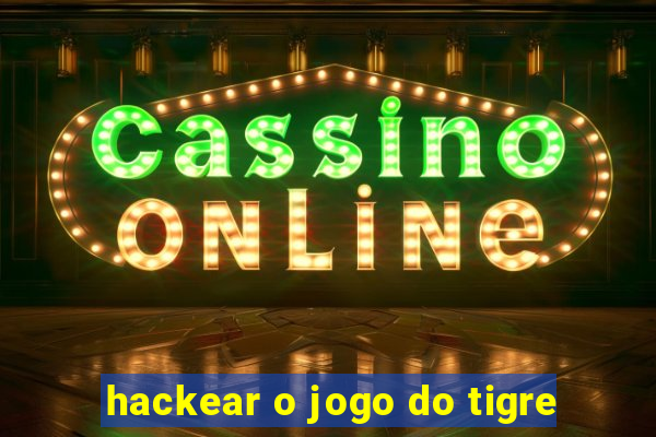 hackear o jogo do tigre