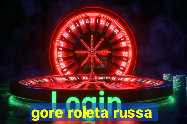 gore roleta russa