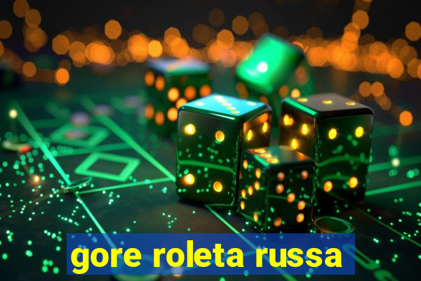 gore roleta russa