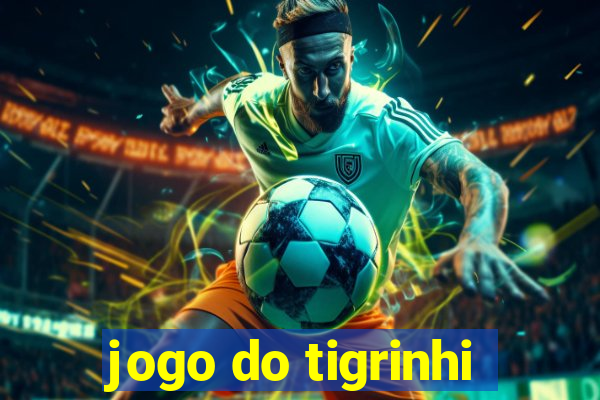 jogo do tigrinhi