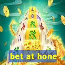 bet at hone