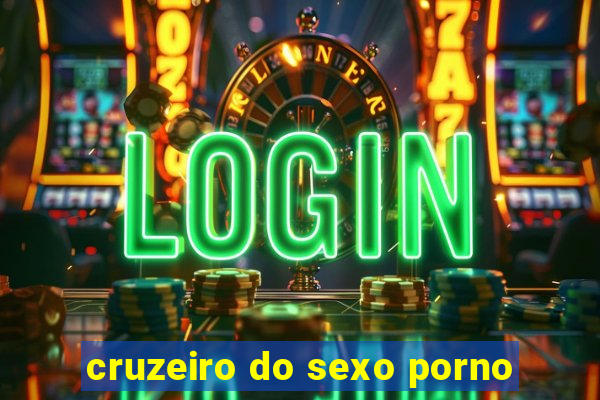 cruzeiro do sexo porno