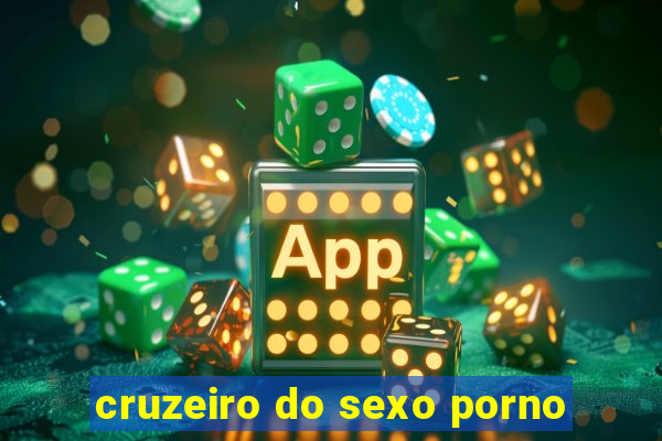 cruzeiro do sexo porno