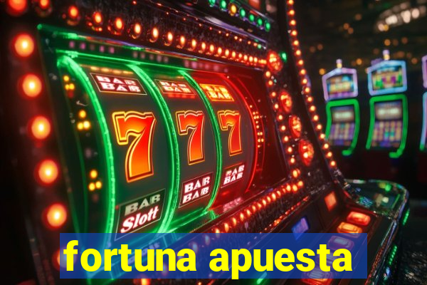 fortuna apuesta