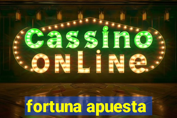 fortuna apuesta