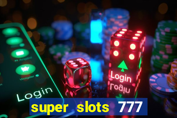 super slots 777 paga mesmo