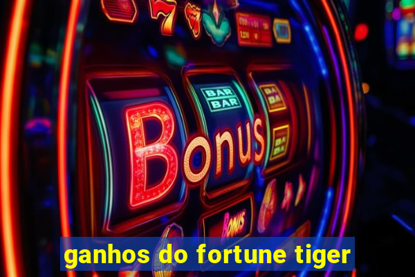 ganhos do fortune tiger