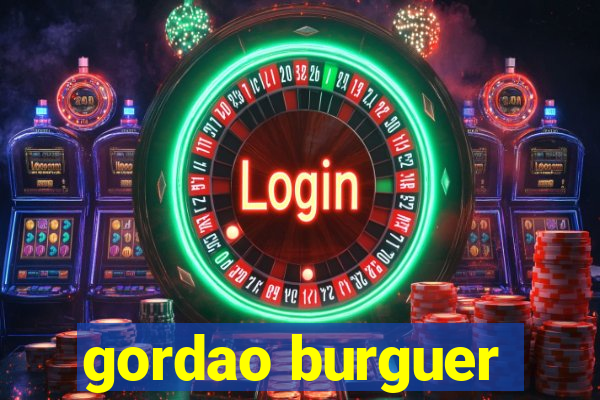 gordao burguer