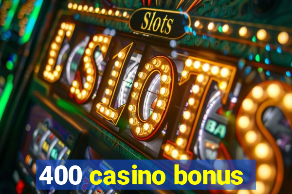 400 casino bonus