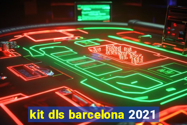 kit dls barcelona 2021