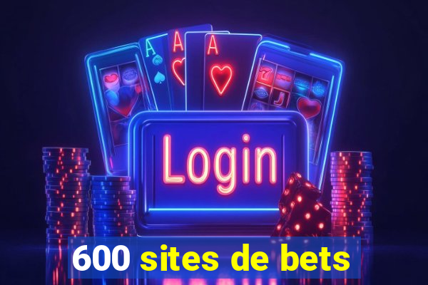 600 sites de bets