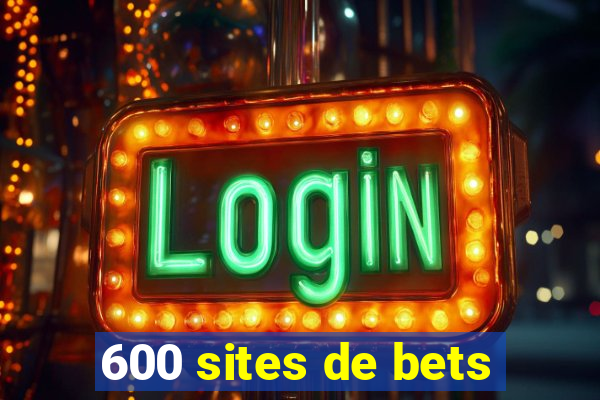 600 sites de bets