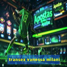 transex vanessa milani