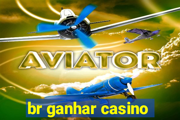 br ganhar casino