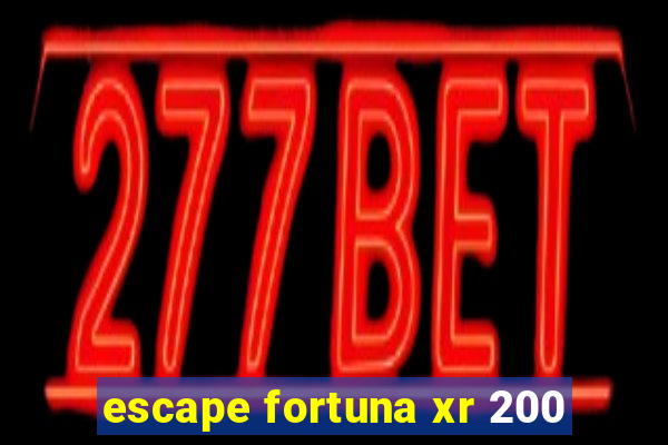 escape fortuna xr 200