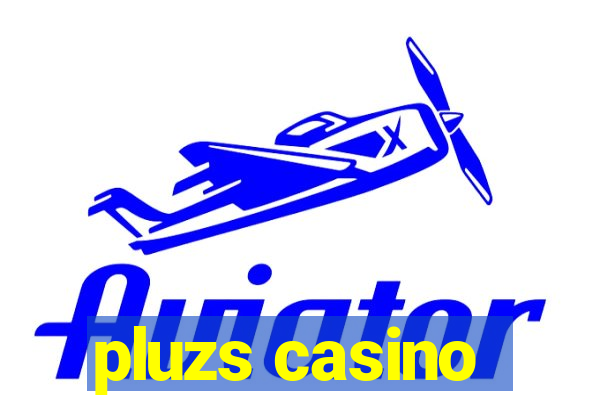 pluzs casino