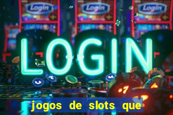 jogos de slots que pagam no cadastro