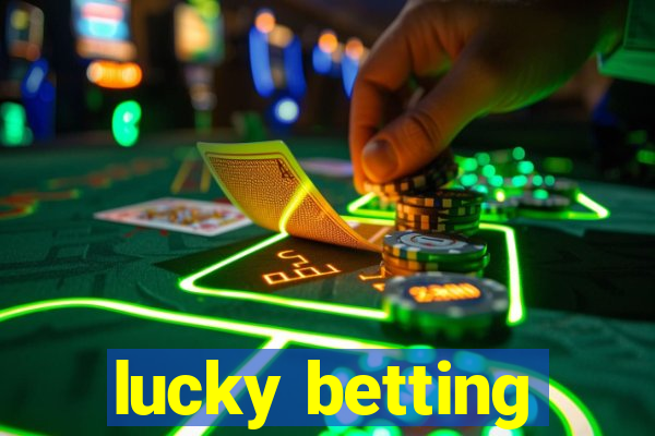 lucky betting