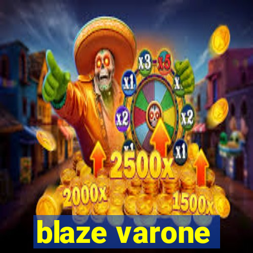 blaze varone