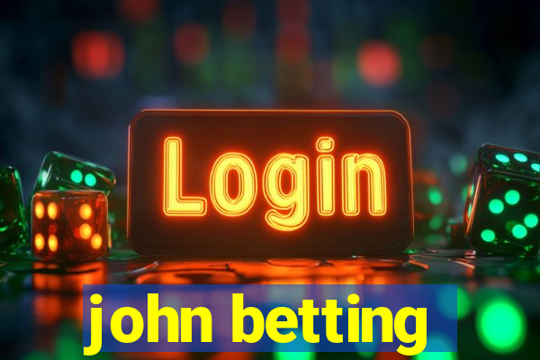 john betting