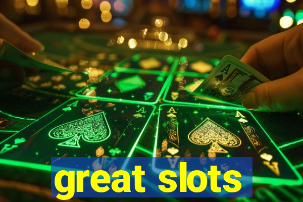 great slots