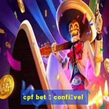 cpf bet 茅 confi谩vel