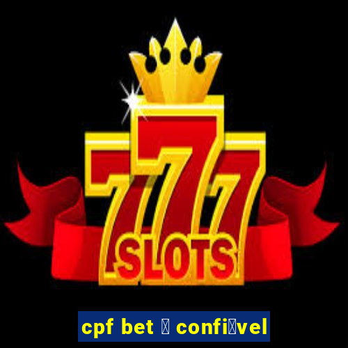 cpf bet 茅 confi谩vel