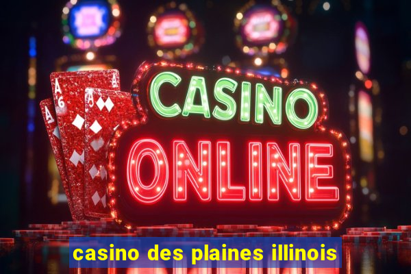 casino des plaines illinois