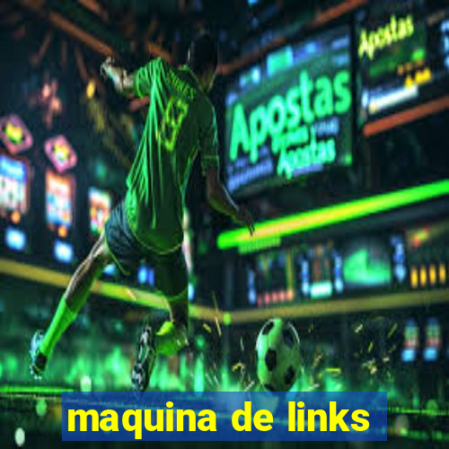 maquina de links