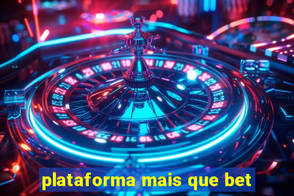 plataforma mais que bet