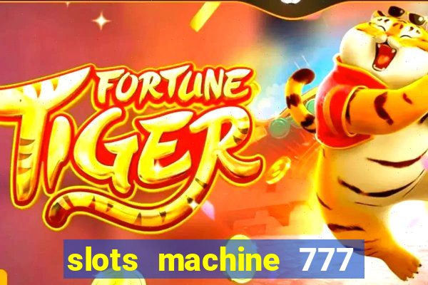 slots machine 777 mega casino