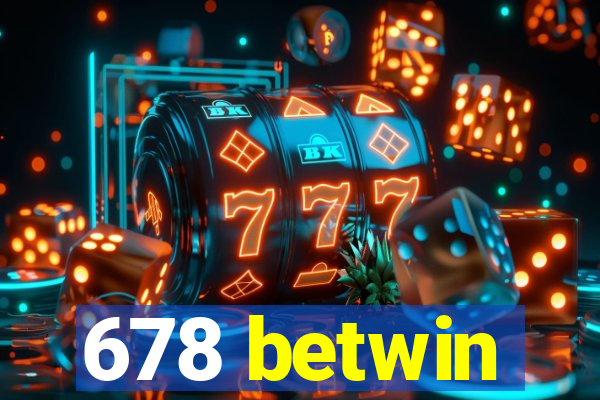 678 betwin