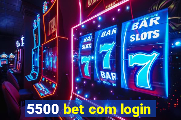 5500 bet com login