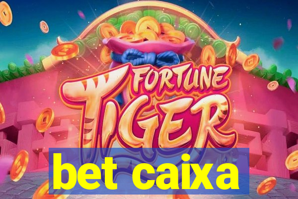 bet caixa