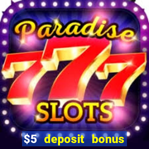 $5 deposit bonus casino nz