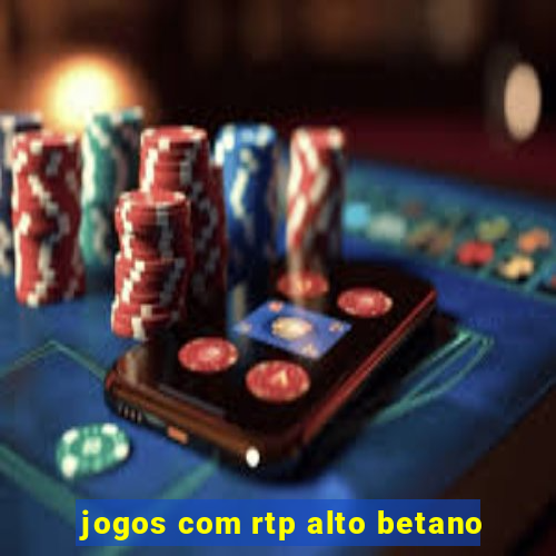 jogos com rtp alto betano