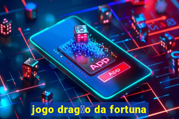 jogo drag茫o da fortuna