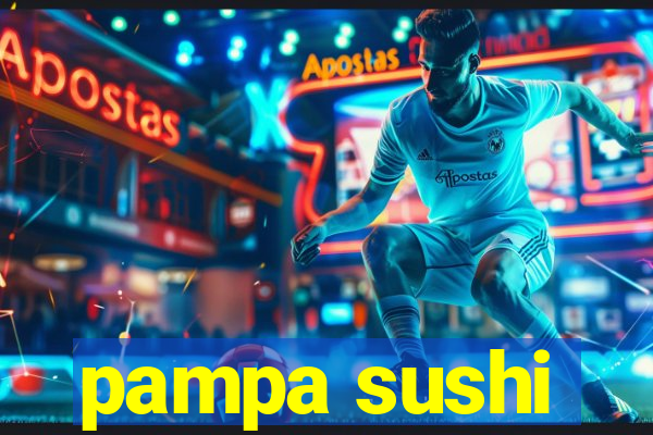 pampa sushi