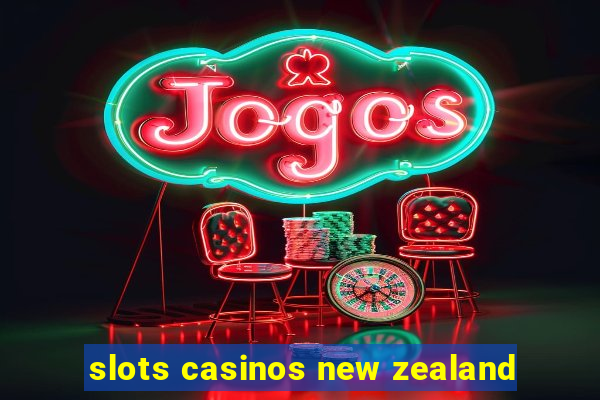 slots casinos new zealand